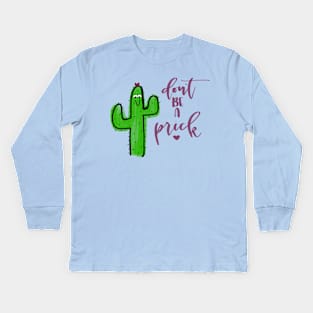 Don't Be A Prick Kids Long Sleeve T-Shirt